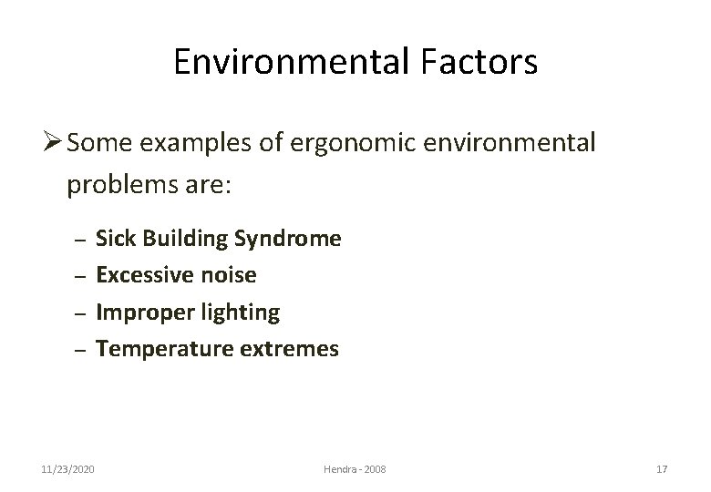 Environmental Factors Ø Some examples of ergonomic environmental problems are: – – 11/23/2020 Sick