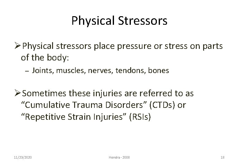 Physical Stressors ØPhysical stressors place pressure or stress on parts of the body: –
