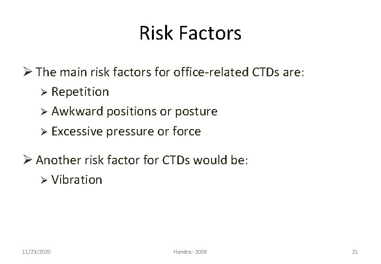Risk Factors Ø The main risk factors for office-related CTDs are: Ø Repetition Ø