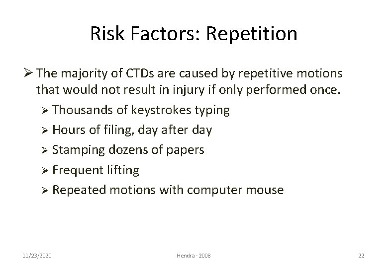 Risk Factors: Repetition Ø The majority of CTDs are caused by repetitive motions that