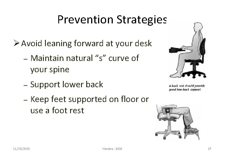 Prevention Strategies Ø Avoid leaning forward at your desk – Maintain natural “s” curve
