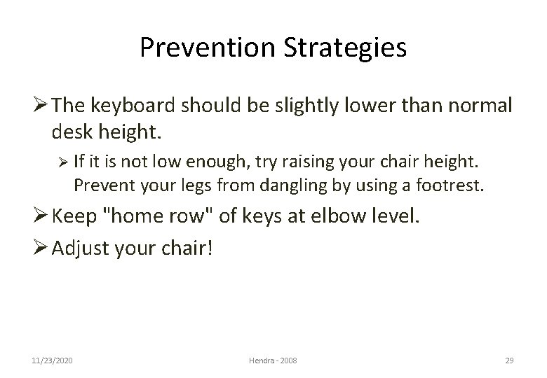 Prevention Strategies Ø The keyboard should be slightly lower than normal desk height. Ø