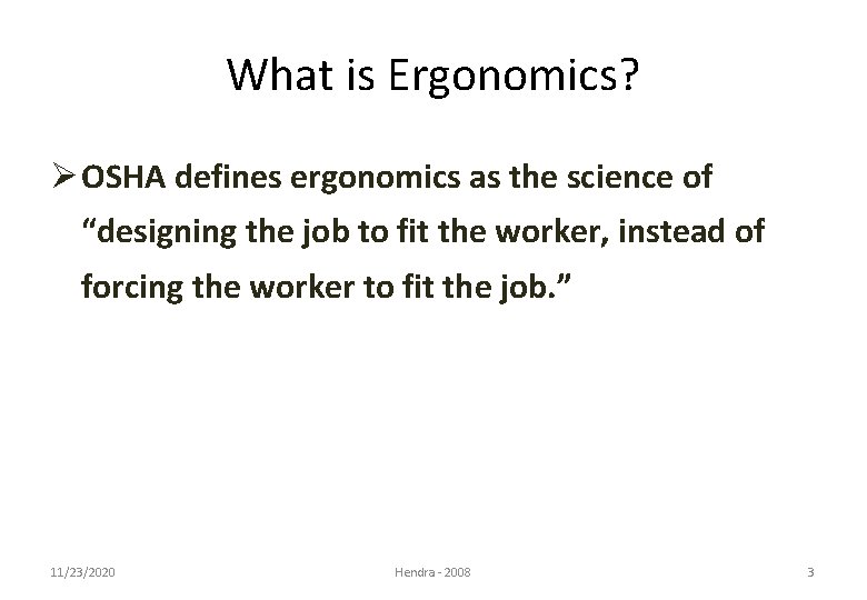 What is Ergonomics? Ø OSHA defines ergonomics as the science of “designing the job