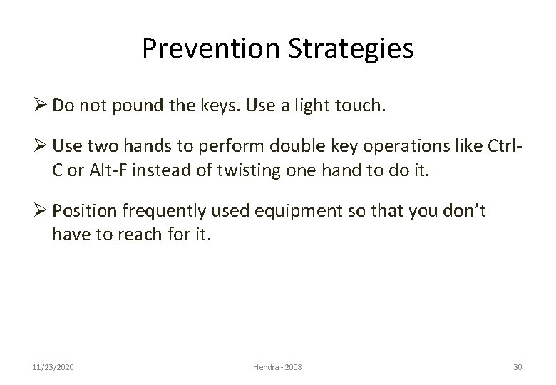 Prevention Strategies Ø Do not pound the keys. Use a light touch. Ø Use