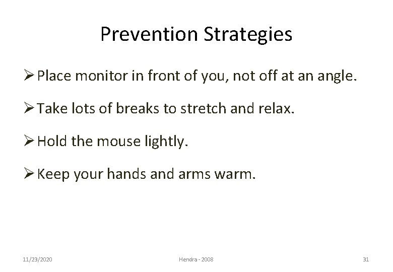 Prevention Strategies Ø Place monitor in front of you, not off at an angle.
