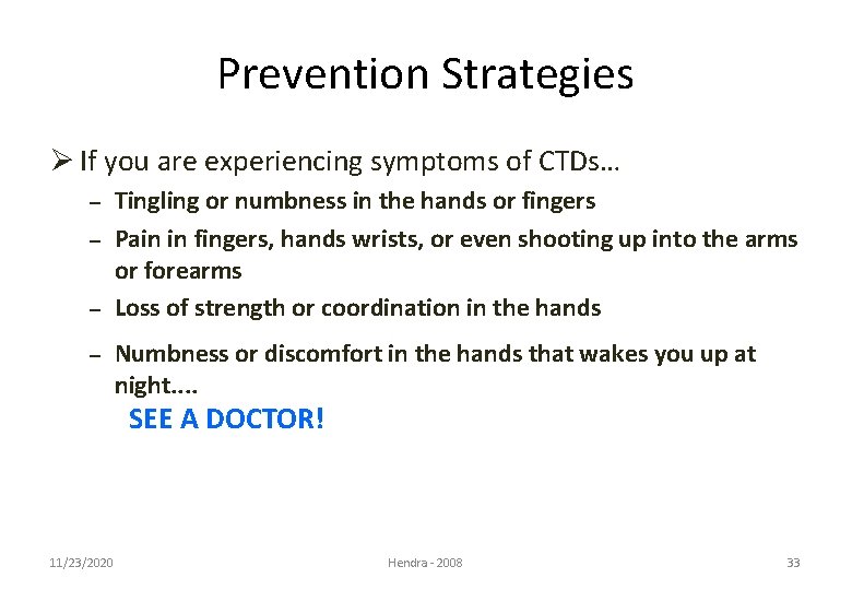 Prevention Strategies Ø If you are experiencing symptoms of CTDs… – – Tingling or