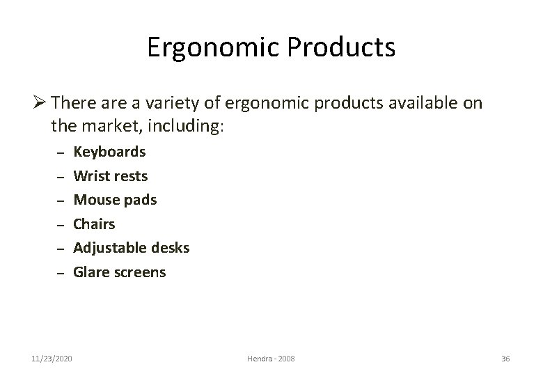 Ergonomic Products Ø There a variety of ergonomic products available on the market, including: