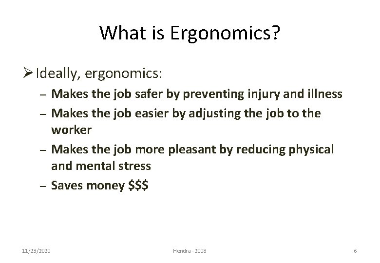 What is Ergonomics? Ø Ideally, ergonomics: – – 11/23/2020 Makes the job safer by
