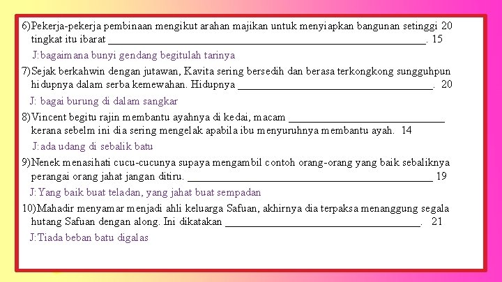 6)Pekerja-pekerja pembinaan mengikut arahan majikan untuk menyiapkan bangunan setinggi 20 tingkat itu ibarat _____________________________.