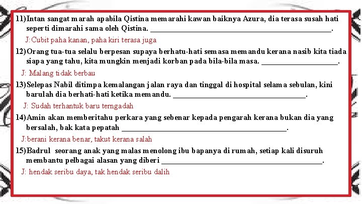 11)Intan sangat marah apabila Qistina memarahi kawan baiknya Azura, dia terasa susah hati seperti