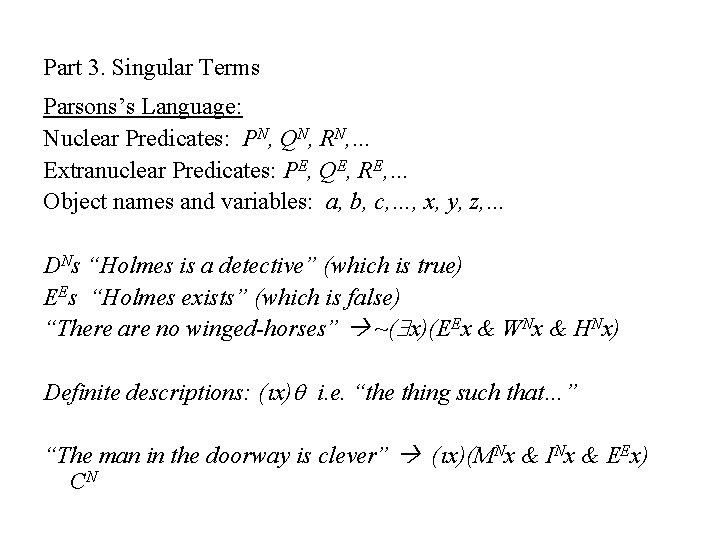 Part 3. Singular Terms Parsons’s Language: Nuclear Predicates: PN, QN, RN, … Extranuclear Predicates: