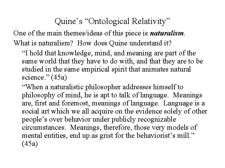 Quine’s “Ontological Relativity” One of the main themes/ideas of this piece is naturalism. What