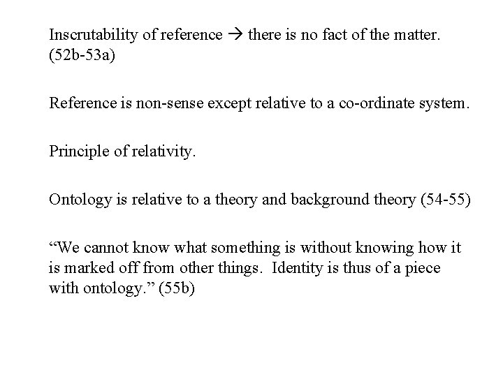 Inscrutability of reference there is no fact of the matter. (52 b-53 a) Reference