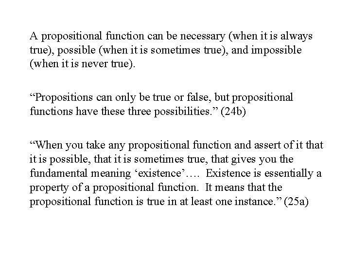 A propositional function can be necessary (when it is always true), possible (when it