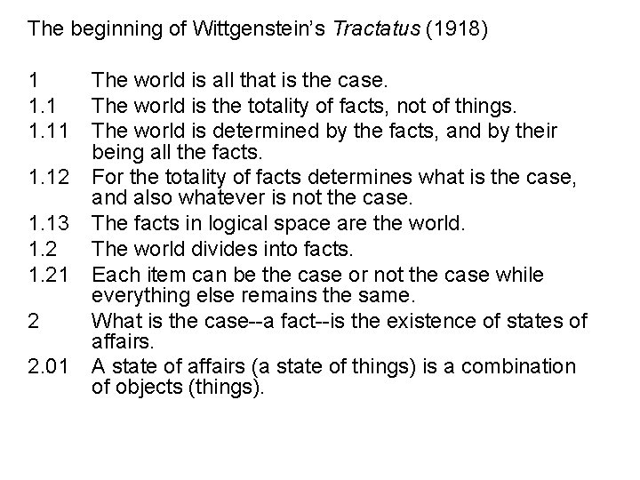 The beginning of Wittgenstein’s Tractatus (1918) 1 1. 11 1. 12 1. 13 1.