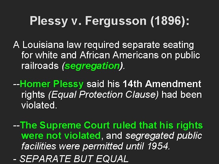Plessy v. Fergusson (1896): A Louisiana law required separate seating for white and African