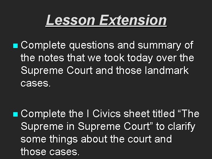 Lesson Extension n Complete questions and summary of the notes that we took today