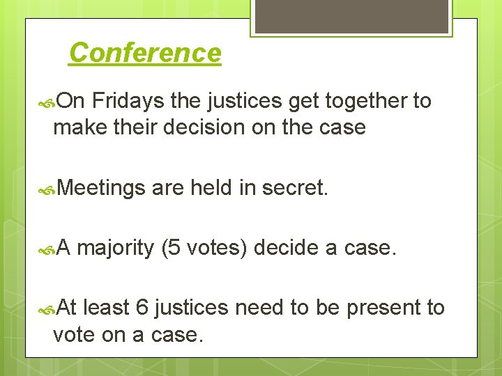 Conference On Fridays the justices get together to make their decision on the case