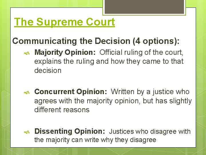 The Supreme Court Communicating the Decision (4 options): Majority Opinion: Official ruling of the