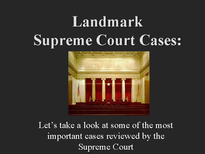 Landmark Supreme Court Cases: Let’s take a look at some of the most important