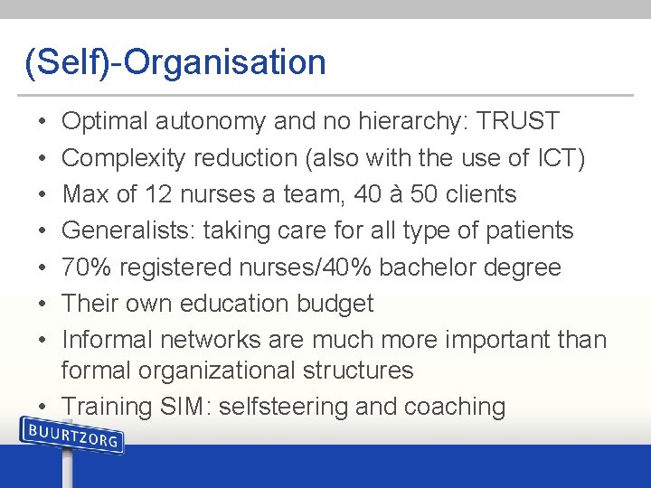 (Self)-Organisation • • Optimal autonomy and no hierarchy: TRUST Complexity reduction (also with the