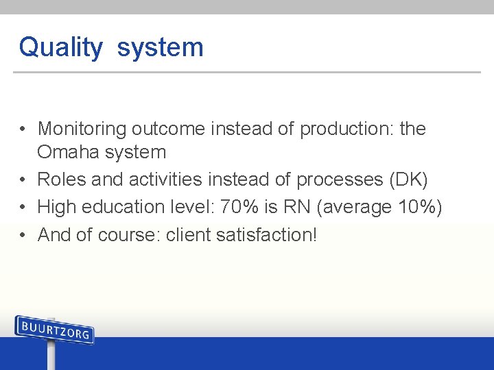 Quality system • Monitoring outcome instead of production: the Omaha system • Roles and