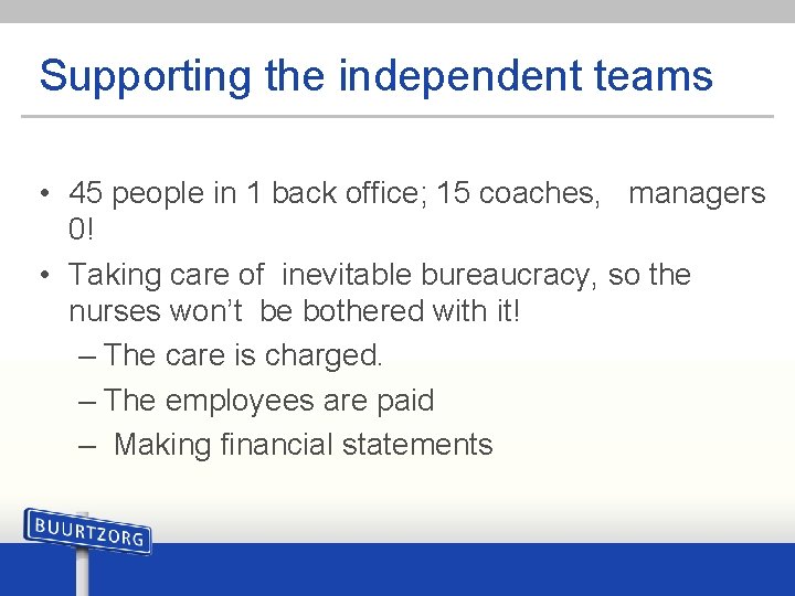 Supporting the independent teams • 45 people in 1 back office; 15 coaches, managers