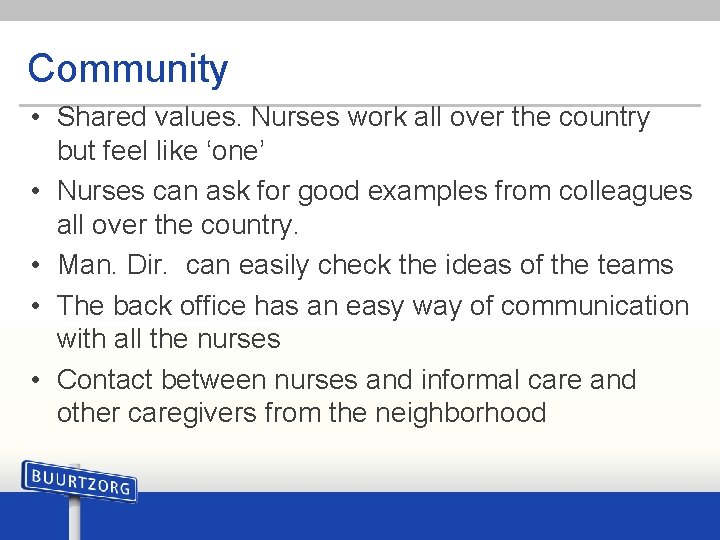 Community • Shared values. Nurses work all over the country but feel like ‘one’