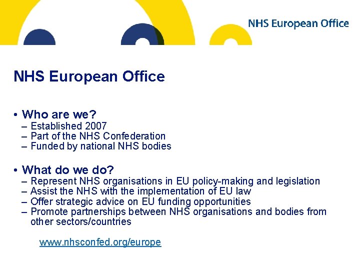 NHS European Office • Who are we? – Established 2007 – Part of the