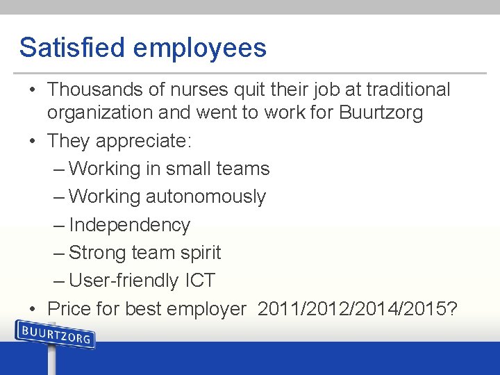 Satisfied employees • Thousands of nurses quit their job at traditional organization and went