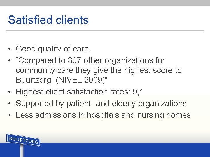 Satisfied clients • Good quality of care. • “Compared to 307 other organizations for