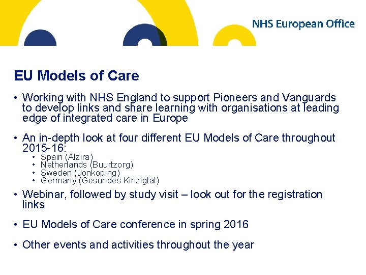 EU Models of Care • Working with NHS England to support Pioneers and Vanguards