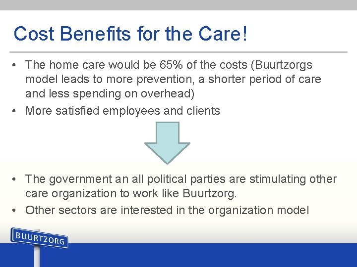 Cost Benefits for the Care! • The home care would be 65% of the