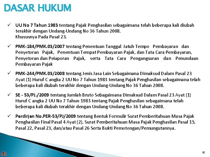 DASAR HUKUM ü UU No 7 Tahun 1983 tentang Pajak Penghasilan sebagaimana telah beberapa