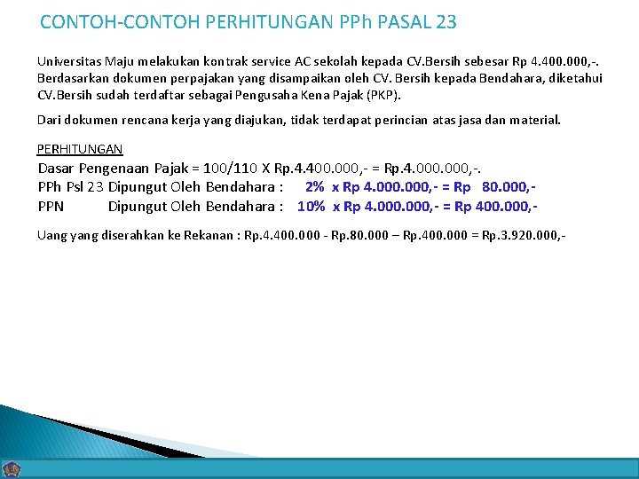 CONTOH-CONTOH PERHITUNGAN PPh PASAL 23 Universitas Maju melakukan kontrak service AC sekolah kepada CV.