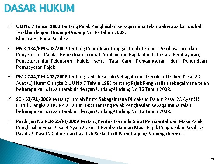 DASAR HUKUM ü UU No 7 Tahun 1983 tentang Pajak Penghasilan sebagaimana telah beberapa