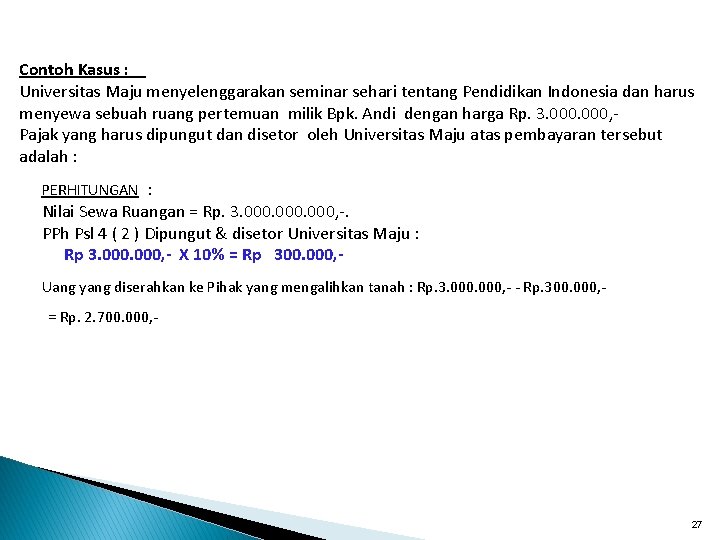 Contoh Kasus : Universitas Maju menyelenggarakan seminar sehari tentang Pendidikan Indonesia dan harus menyewa