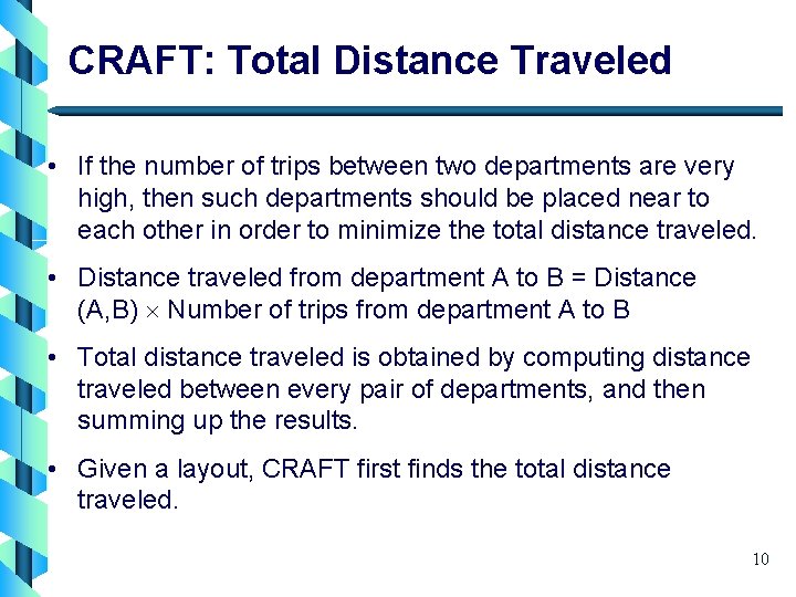 CRAFT: Total Distance Traveled • If the number of trips between two departments are