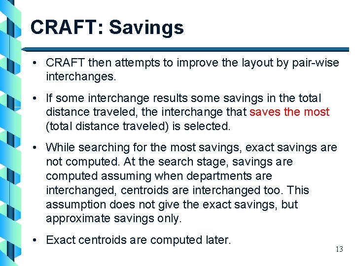 CRAFT: Savings • CRAFT then attempts to improve the layout by pair-wise interchanges. •