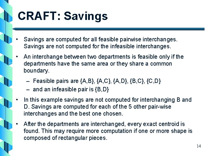 CRAFT: Savings • Savings are computed for all feasible pairwise interchanges. Savings are not