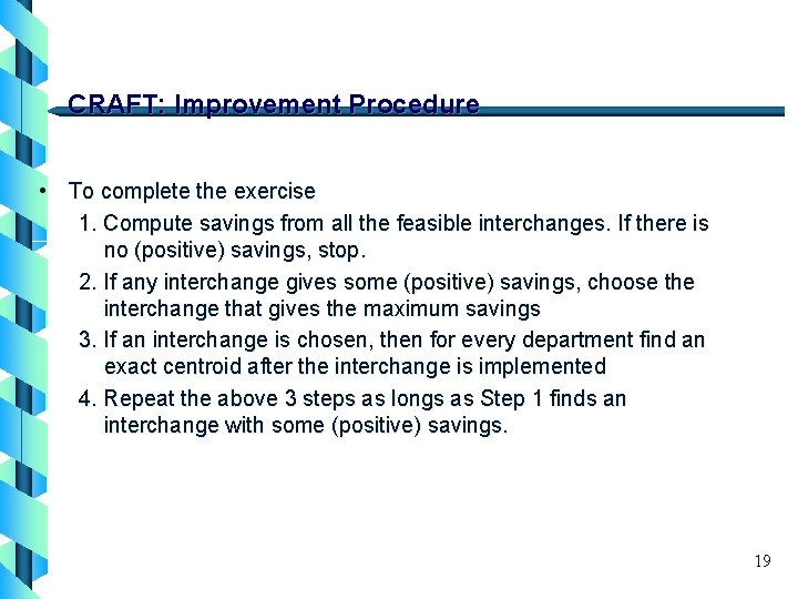 CRAFT: Improvement Procedure • To complete the exercise 1. Compute savings from all the