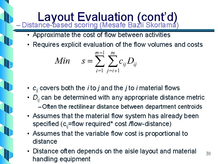 Layout Evaluation (cont’d) – Distance-based scoring (Mesafe Bazli Skorlama) • Approximate the cost of