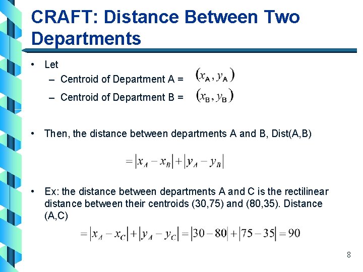 CRAFT: Distance Between Two Departments • Let – Centroid of Department A = –