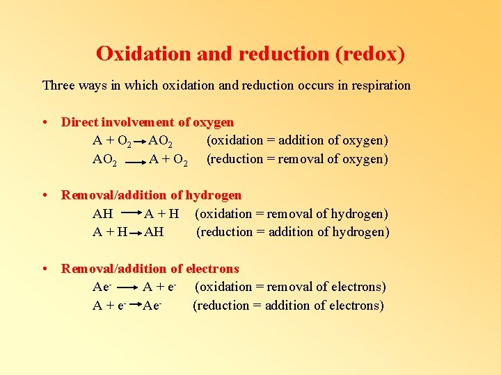 Oxidation and reduction (redox) Three ways in which oxidation and reduction occurs in respiration Oxidation and reduction (redox) Three ways in which oxidation and reduction occurs in respiration