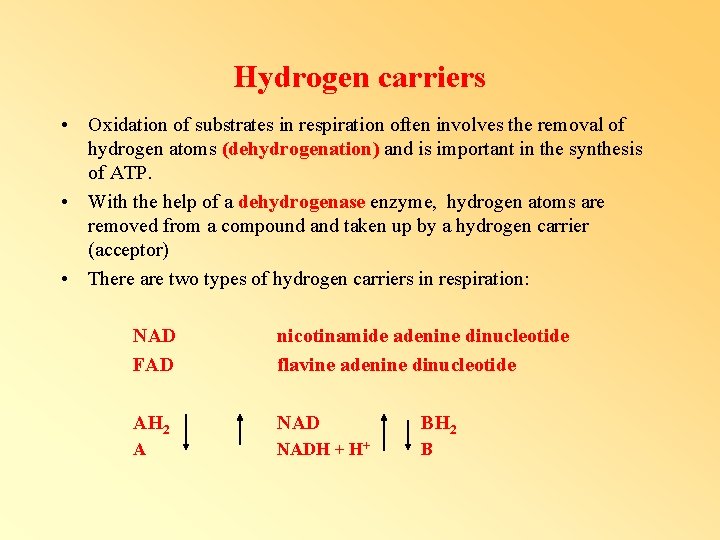 Hydrogen carriers • Oxidation of substrates in respiration often involves the removal of hydrogen Hydrogen carriers • Oxidation of substrates in respiration often involves the removal of hydrogen