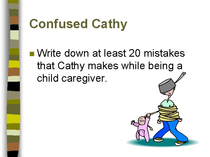 Confused Cathy n Write down at least 20 mistakes that Cathy makes while being