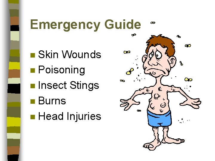 Emergency Guide Skin Wounds n Poisoning n Insect Stings n Burns n Head Injuries