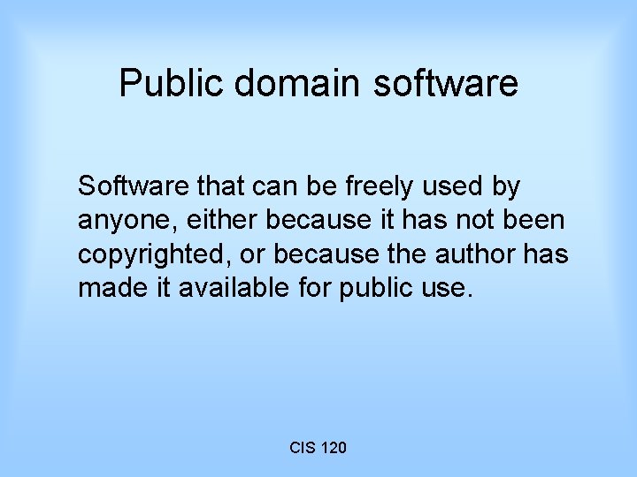 Public domain software Software that can be freely used by anyone, either because it