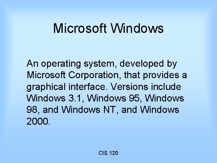 Microsoft Windows An operating system, developed by Microsoft Corporation, that provides a graphical interface.