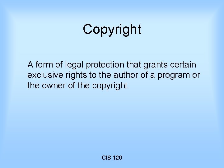 Copyright A form of legal protection that grants certain exclusive rights to the author